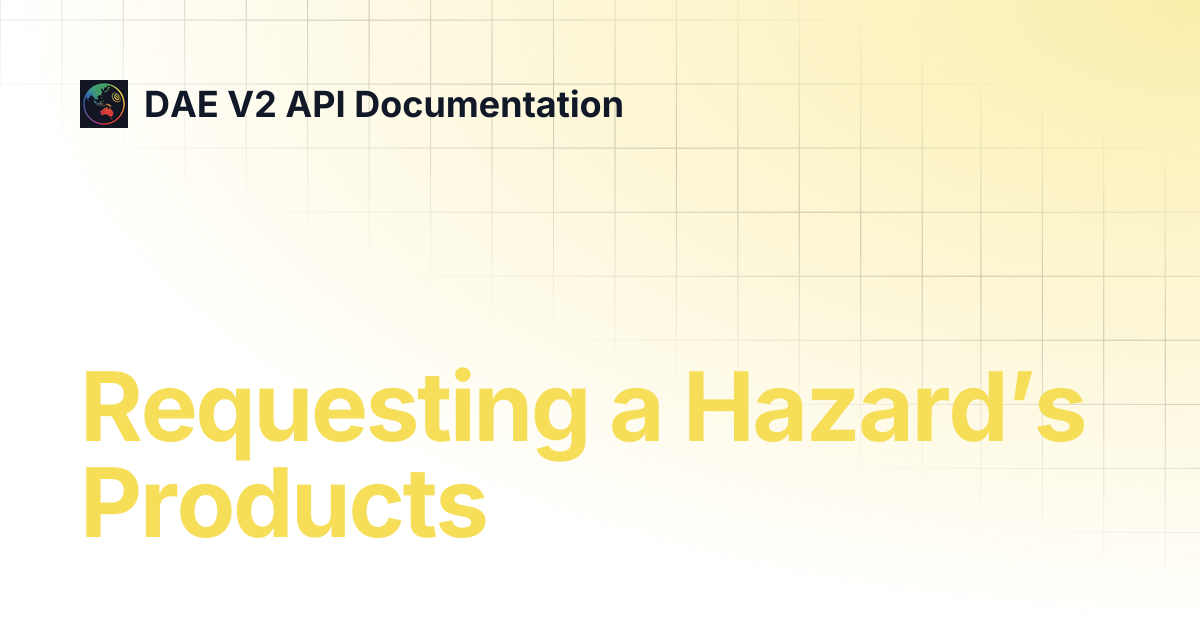Requesting a Hazard’s Products | DAE V2 API Documentation