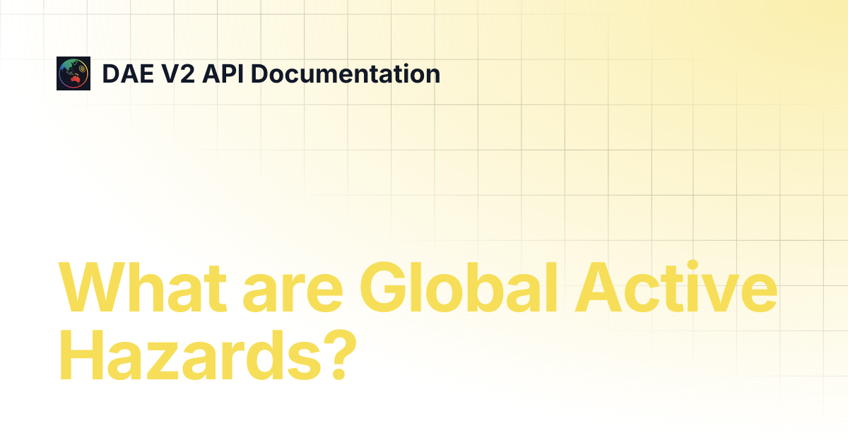 What are Global Active Hazards? | DAE V2 API Documentation
